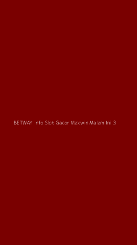 Tampilan Antarmuka Aplikasi Betway Info Slot Gacor Maxwin Malam Ini - 3