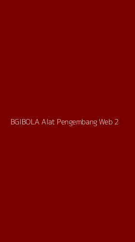 Tampilan Antarmuka Aplikasi Bgibola Alat Pengembang Web - 2