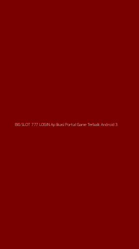 Tampilan Antarmuka Aplikasi Big Slot 777 Login Aplikasi Portal Game Terbaik Android - 3