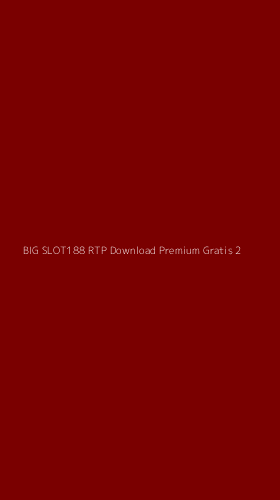 Tampilan Antarmuka Aplikasi Big Slot188 Rtp Download Premium Gratis - 2