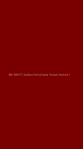 Tampilan Antarmuka Aplikasi Big Win777 Aplikasi Portal Game Terbaik Android - 1