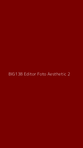 Tampilan Antarmuka Aplikasi Big138 Editor Foto Aesthetic - 2