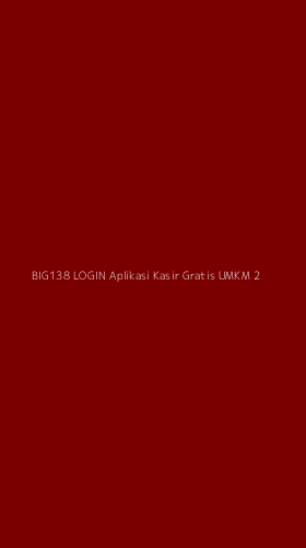 Tampilan Antarmuka Aplikasi Big138 Login Aplikasi Kasir Gratis Umkm - 2