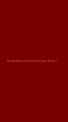Tampilan Antarmuka Aplikasi Big138 Login Link Alternatif Slot Gacor Terbaru - 1