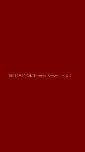 Tampilan Antarmuka Aplikasi Big138 Login Tutorial Server Linux - 2