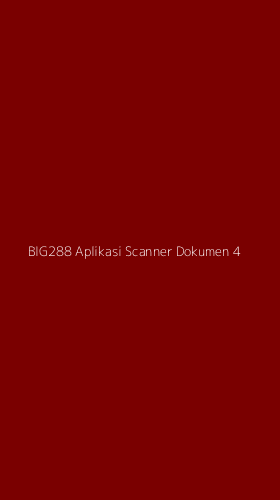 Tampilan Antarmuka Aplikasi Big288 Aplikasi Scanner Dokumen - 4