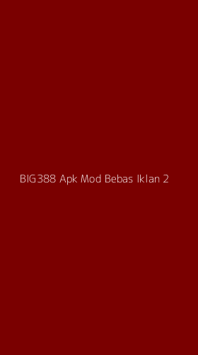 Tampilan Antarmuka Aplikasi Big388 Apk Mod Bebas Iklan - 2