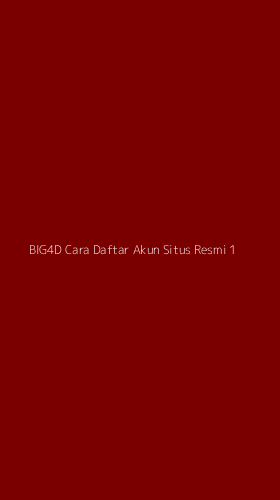 Tampilan Antarmuka Aplikasi Big4d Cara Daftar Akun Situs Resmi - 1