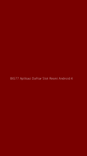 Tampilan Antarmuka Aplikasi Big77 Aplikasi Daftar Slot Resmi Android - 4