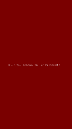 Tampilan Antarmuka Aplikasi Big777 Slot Keluaran Togel Hari Ini Tercepat - 1