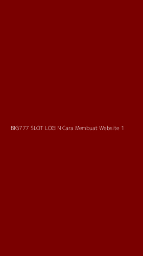 Tampilan Antarmuka Aplikasi Big777 Slot Login Cara Membuat Website - 1