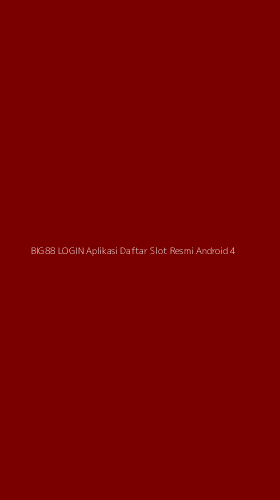 Tampilan Antarmuka Aplikasi Big88 Login Aplikasi Daftar Slot Resmi Android - 4
