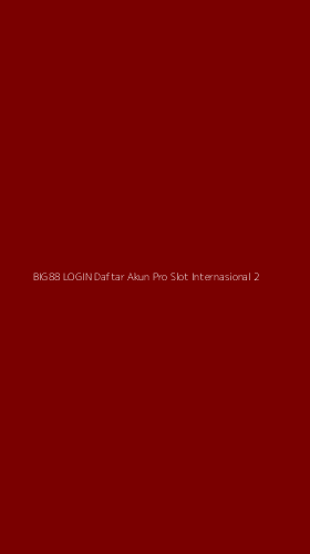 Tampilan Antarmuka Aplikasi Big88 Login Daftar Akun Pro Slot Internasional - 2