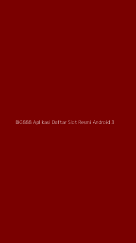 Tampilan Antarmuka Aplikasi Big888 Aplikasi Daftar Slot Resmi Android - 3