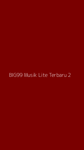 Tampilan Antarmuka Aplikasi Big99 Musik Lite Terbaru - 2