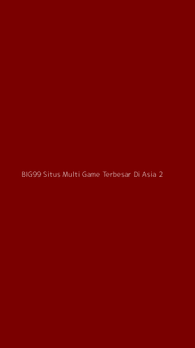 Tampilan Antarmuka Aplikasi Big99 Situs Multi Game Terbesar Di Asia - 2