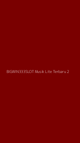 Tampilan Antarmuka Aplikasi Bigwin333slot Musik Lite Terbaru - 2