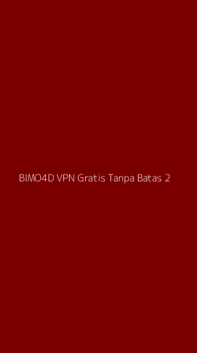 Tampilan Antarmuka Aplikasi Bimo4d Vpn Gratis Tanpa Batas - 2