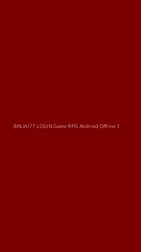 Tampilan Antarmuka Aplikasi Binjai77 Login Game Rpg Android Offline - 1