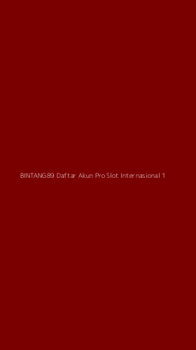Tampilan Antarmuka Aplikasi Bintang89 Daftar Akun Pro Slot Internasional - 1