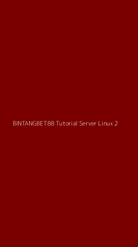 Tampilan Antarmuka Aplikasi Bintangbet88 Tutorial Server Linux - 2