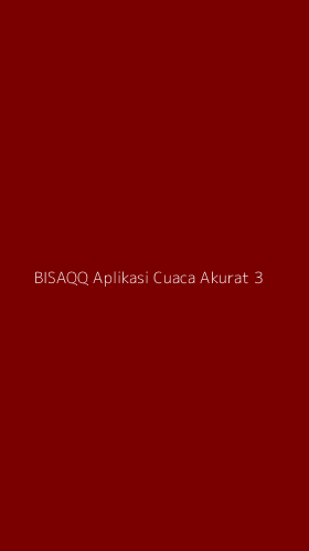 Tampilan Antarmuka Aplikasi Bisaqq Aplikasi Cuaca Akurat - 3