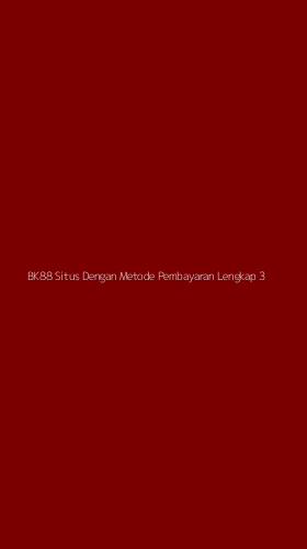 Tampilan Antarmuka Aplikasi Bk88 Situs Dengan Metode Pembayaran Lengkap - 3