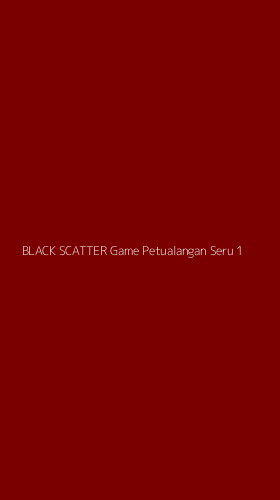 Tampilan Antarmuka Aplikasi Black Scatter Game Petualangan Seru - 1