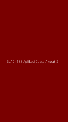 Tampilan Antarmuka Aplikasi Black138 Aplikasi Cuaca Akurat - 2