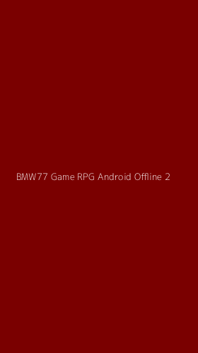 Tampilan Antarmuka Aplikasi Bmw77 Game Rpg Android Offline - 2