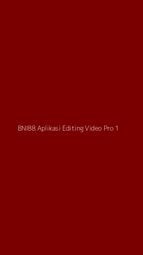 Tampilan Antarmuka Aplikasi Bni88 Aplikasi Editing Video Pro - 1