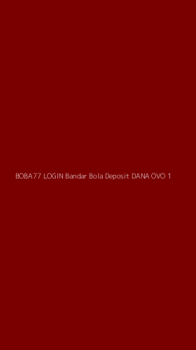 Tampilan Antarmuka Aplikasi Boba77 Login Bandar Bola Deposit Dana Ovo - 1