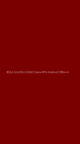 Tampilan Antarmuka Aplikasi Bola Guling Casino Game Rpg Android Offline - 4