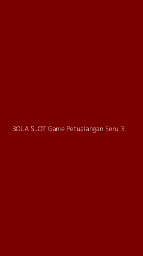 Tampilan Antarmuka Aplikasi Bola Slot Game Petualangan Seru - 3
