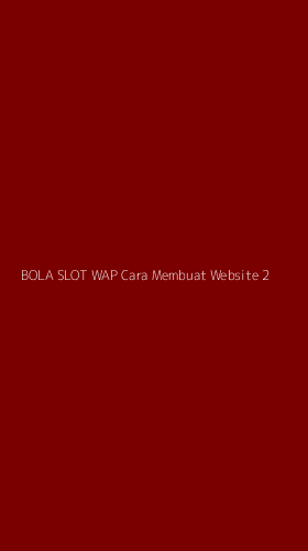 Tampilan Antarmuka Aplikasi Bola Slot Wap Cara Membuat Website - 2