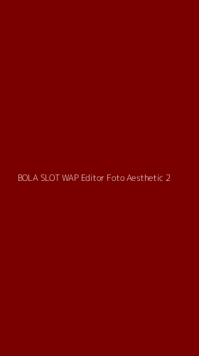 Tampilan Antarmuka Aplikasi Bola Slot Wap Editor Foto Aesthetic - 2