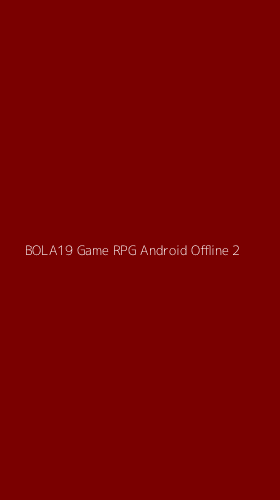 Tampilan Antarmuka Aplikasi Bola19 Game Rpg Android Offline - 2