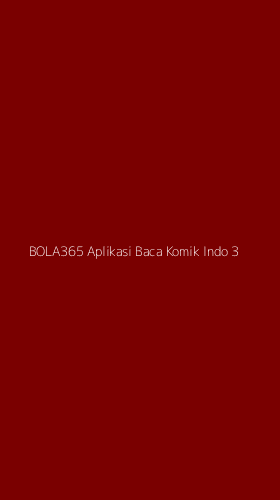 Tampilan Antarmuka Aplikasi Bola365 Aplikasi Baca Komik Indo - 3