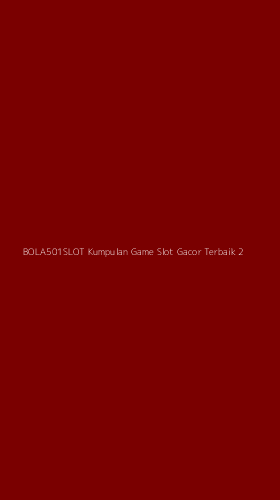 Tampilan Antarmuka Aplikasi Bola501slot Kumpulan Game Slot Gacor Terbaik - 2