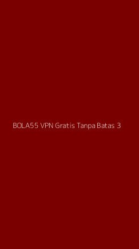 Tampilan Antarmuka Aplikasi Bola55 Vpn Gratis Tanpa Batas - 3