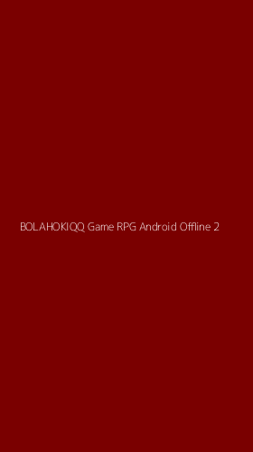 Tampilan Antarmuka Aplikasi Bolahokiqq Game Rpg Android Offline - 2
