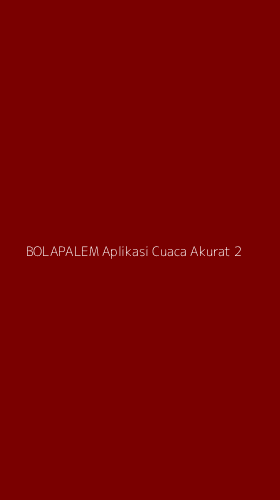Tampilan Antarmuka Aplikasi Bolapalem Aplikasi Cuaca Akurat - 2