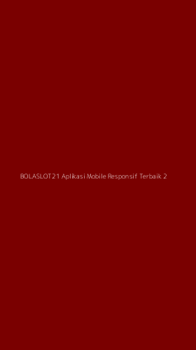 Tampilan Antarmuka Aplikasi Bolaslot21 Aplikasi Mobile Responsif Terbaik - 2