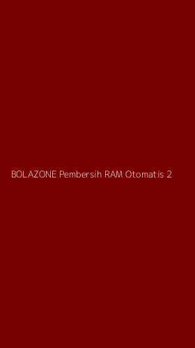 Tampilan Antarmuka Aplikasi Bolazone Pembersih Ram Otomatis - 2
