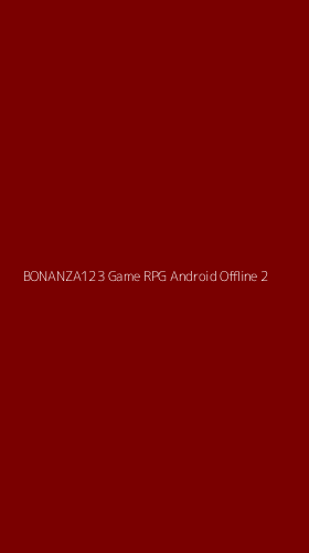 Tampilan Antarmuka Aplikasi Bonanza123 Game Rpg Android Offline - 2