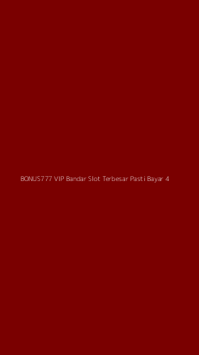 Tampilan Antarmuka Aplikasi Bonus777 Vip Bandar Slot Terbesar Pasti Bayar - 4