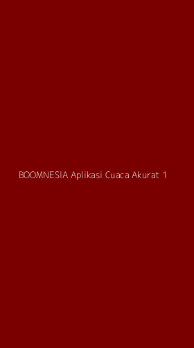 Tampilan Antarmuka Aplikasi Boomnesia Aplikasi Cuaca Akurat - 1