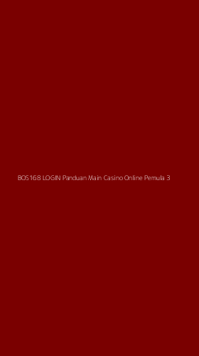Tampilan Antarmuka Aplikasi Bos168 Login Panduan Main Casino Online Pemula - 3