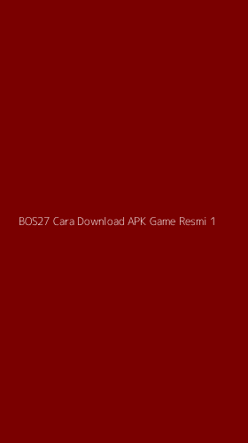 Tampilan Antarmuka Aplikasi Bos27 Cara Download Apk Game Resmi - 1