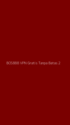 Tampilan Antarmuka Aplikasi Bos888 Vpn Gratis Tanpa Batas - 2
